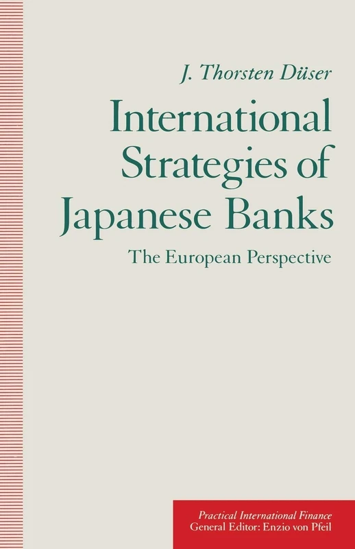 International Strategies of Japanese Banks: The European Perspective (Practical International Finance)