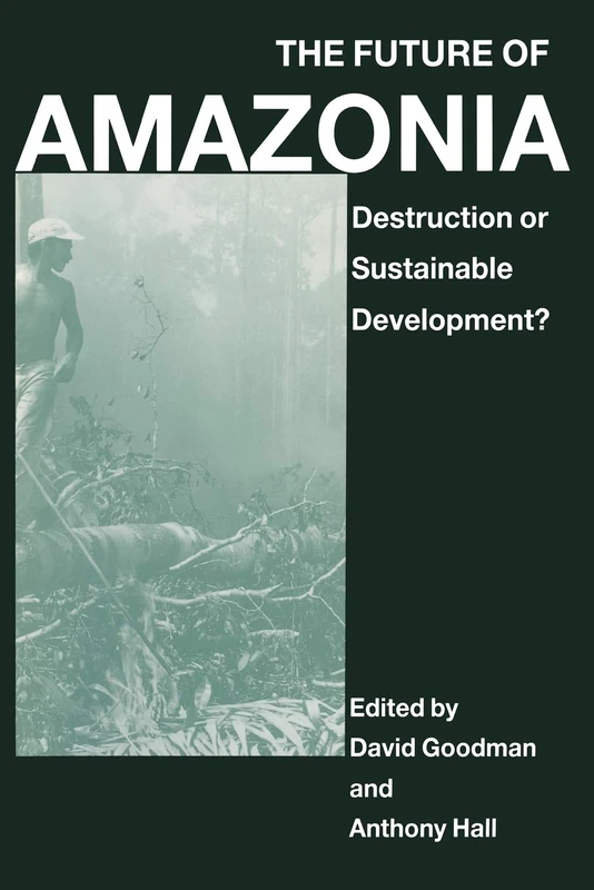 MACMILLAN - The Future of Amazonia: Destruction or Sustainable Development?