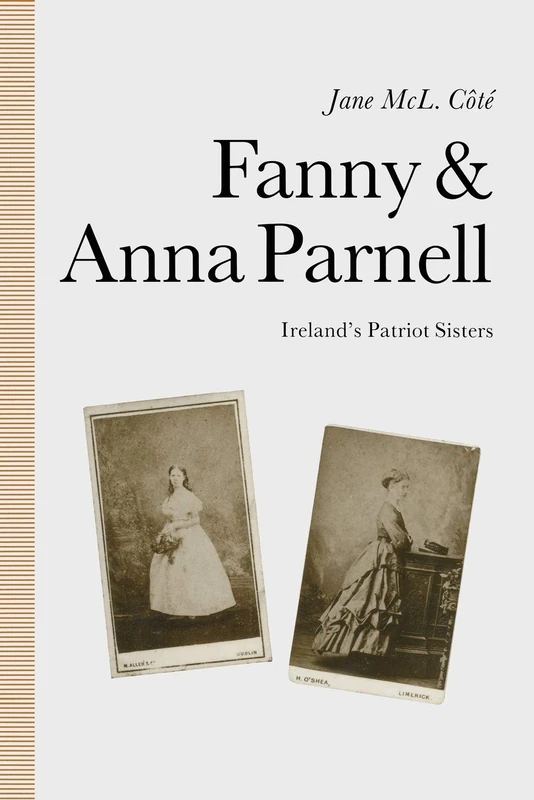 Fanny and Anna Parnell: Ireland’s Patriot Sisters