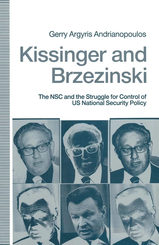 Kissinger and Brzezinski - The NSC and US National Security Policy