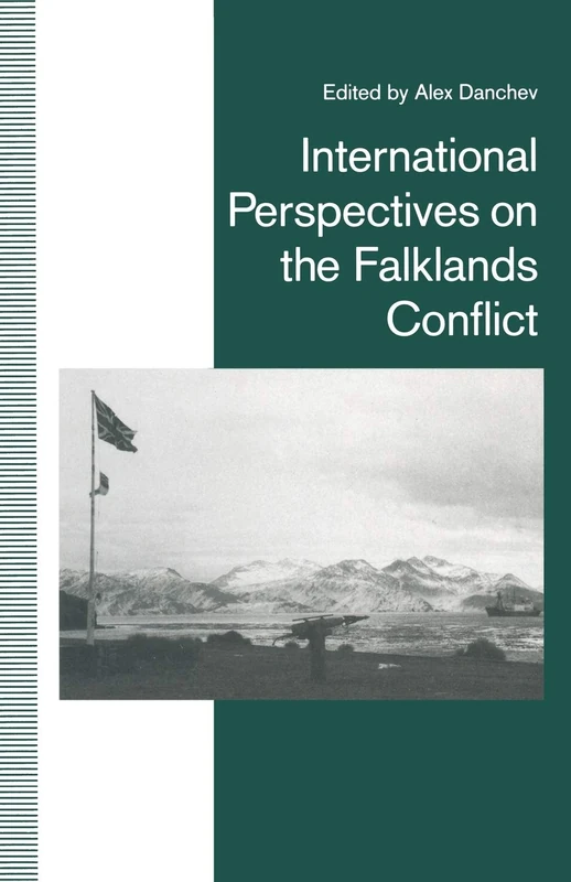 International Perspectives on the Falklands Conflict: A Matter of Life and Death (St Antony's Series)
