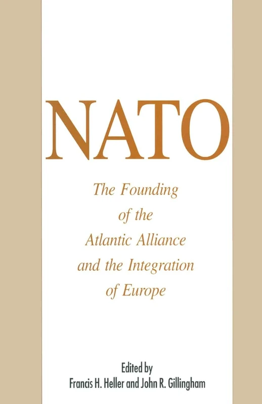 NATO: The Founding of the Atlantic Alliance and the Integration of Europe (The World of the Roosevelts)