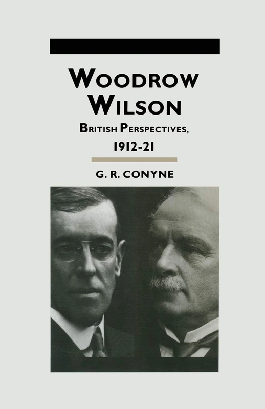Woodrow Wilson: British Perspectives, 1912–21 (Studies in Military and Strategic History)