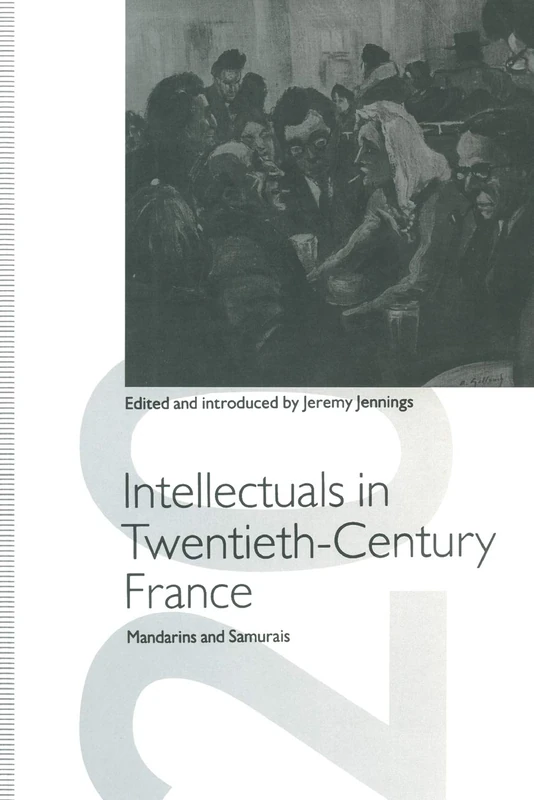 Intellectuals in Twentieth-Century France: Mandarins and Samurais (St Antony's Series)