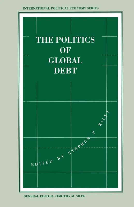 The Politics of Global Debt (International Political Economy Series) - Image 1