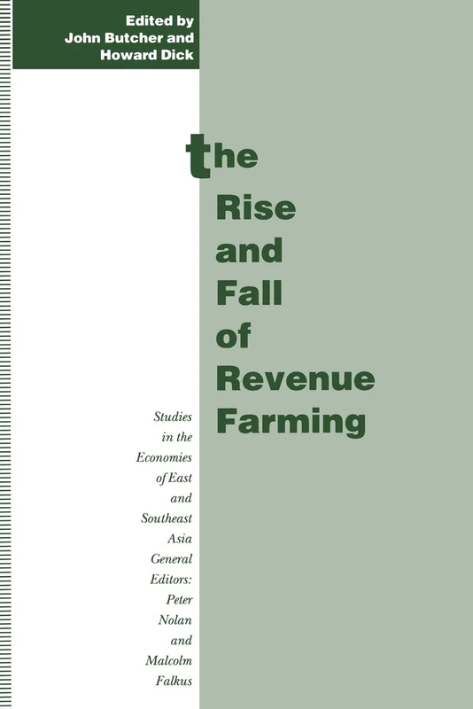 The Rise and Fall of Revenue Farming: Business Elites and the Emergence of the Modern State in Southeast Asia (Studies in the Economies of East and South-East Asia)