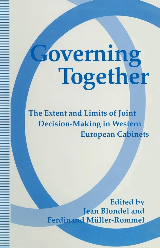Governing Together: The Extent and Limits of Joint Decision-Making in Western European Cabinets