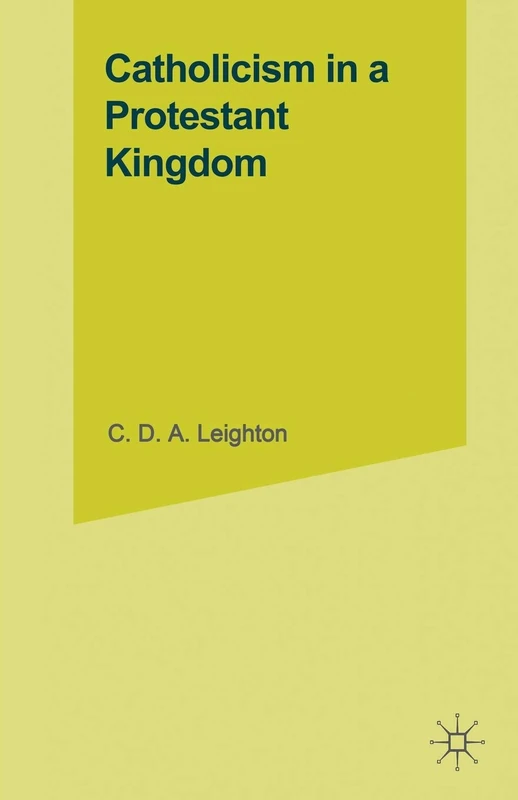 Catholicism in a Protestant Kingdom: A Study of the Irish Ancien Régime (Studies in Modern History)