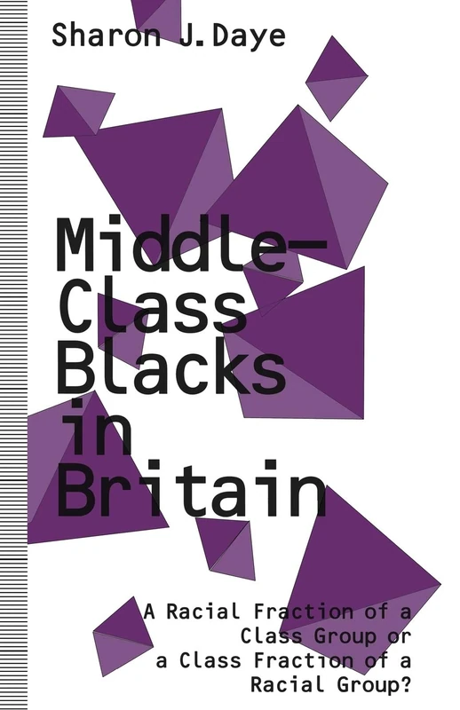Middle-Class Blacks in Britain: A Racial Fraction of a Class Group or a Class Fraction of a Racial Group?