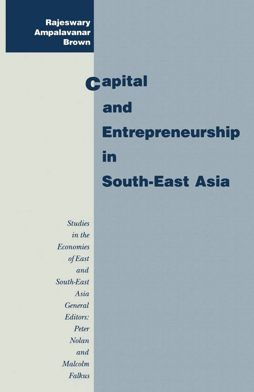 Capital and Entrepreneurship in South-East Asia (Studies in the Economies of East and South-East Asia)