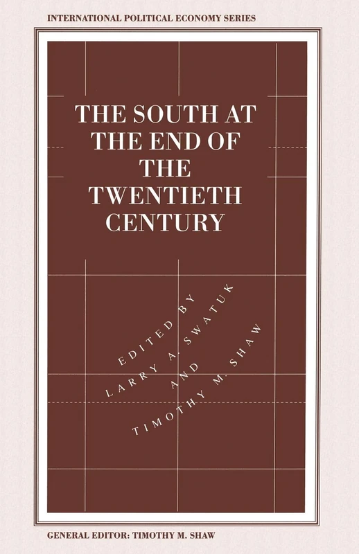 The South at the End of the Twentieth Century: Rethinking the Political Economy of Foreign Policy in Africa, Asia, the Caribbean and Latin America (International Political Economy Series)
