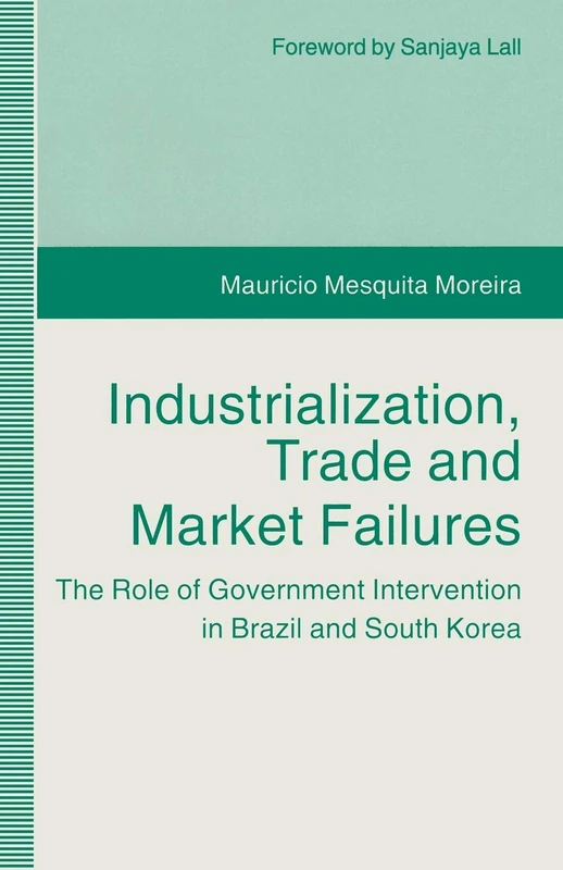 Industrialization, Trade and Market Failures: The Role of Government Intervention in Brazil and South Korea