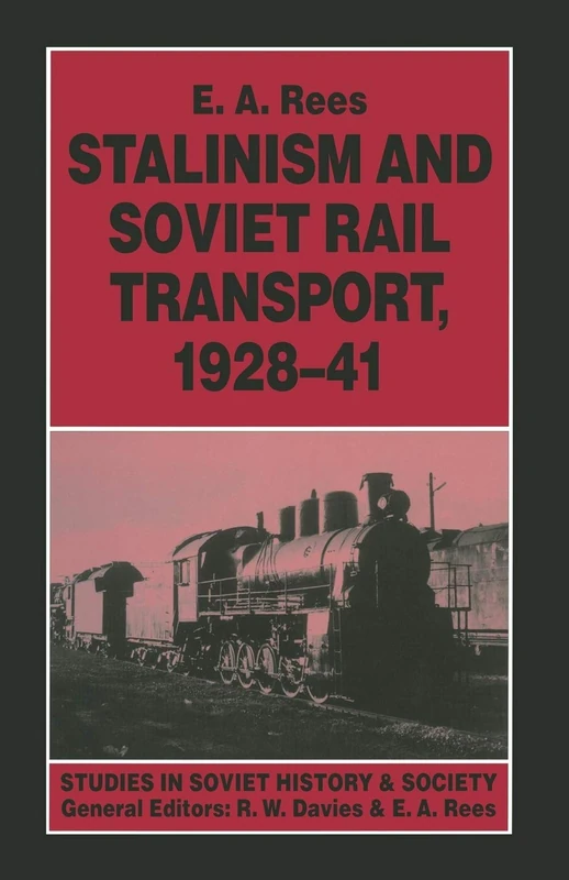 Stalinism and Soviet Rail Transport, 1928–41 (Studies in Russian and East European History and Society)