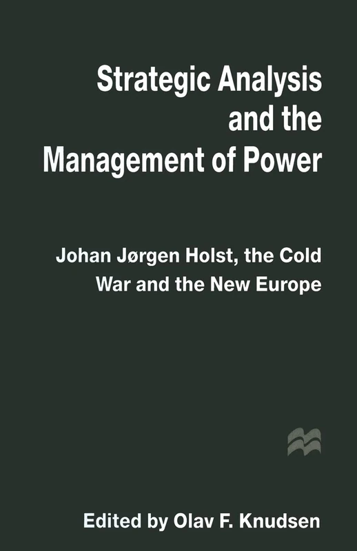 Strategic Analysis and the Management of Power: Johan Jørgen Holst, the Cold War and the New Europe - Image 1