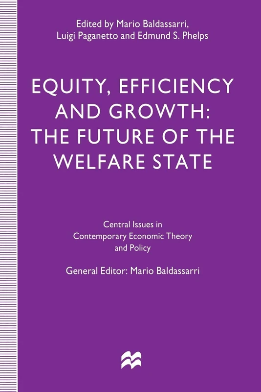 Equity, Efficiency and Growth: The Future of the Welfare State (Central Issues in Contemporary Economic Theory and Policy)