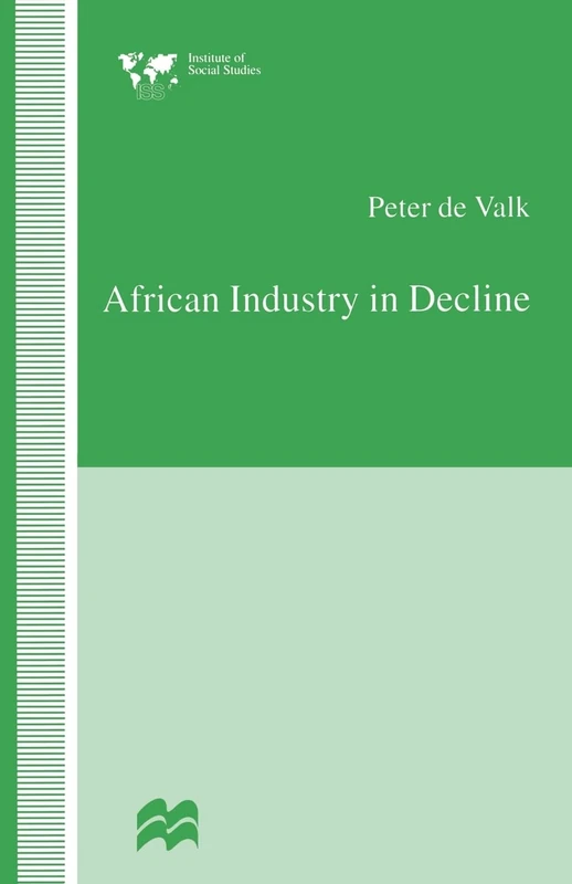 African Industry in Decline: The Case of Textiles in Tanzania in the 1980s (Institute of Social Studies, The Hague)