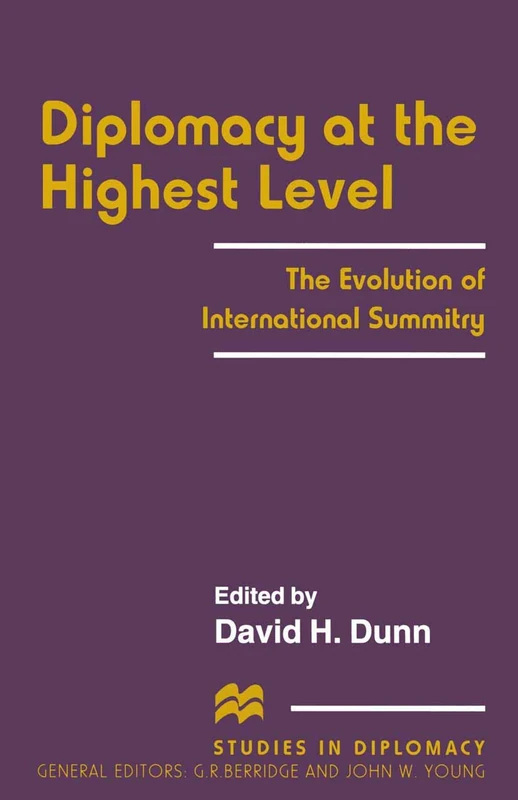 Diplomacy at the Highest Level: The Evolution of International Summitry (Studies in Diplomacy)