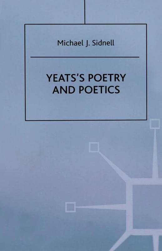 Yeats’s Poetry and Poetics