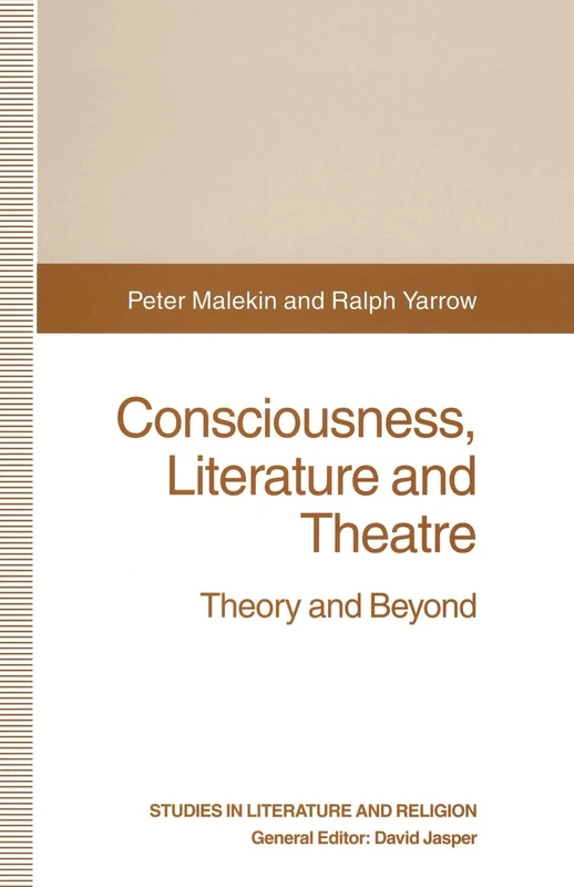 Consciousness, Literature and Theatre: Theory and Beyond (Studies in Literature and Religion)