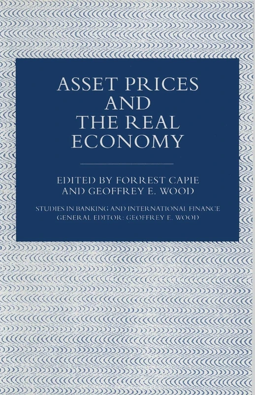 Asset Prices and the Real Economy (Studies in Banking and International Finance)