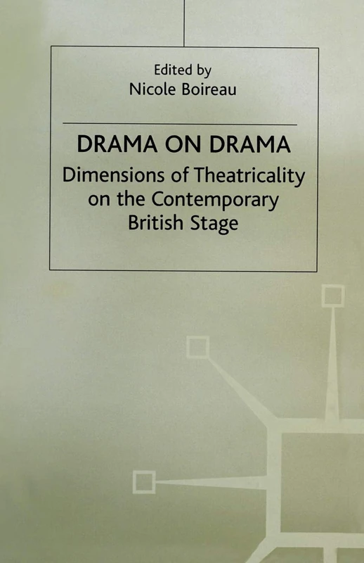 Drama on Drama: Dimensions of Theatricality on the Contemporary British Stage
