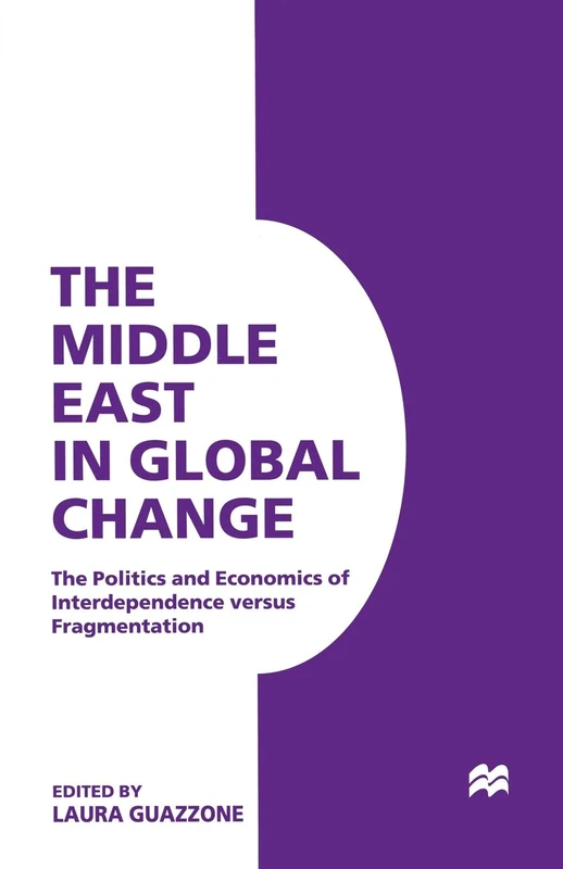 The Middle East in Global Change: The Politics and Economics of Interdependence versus Fragmentation