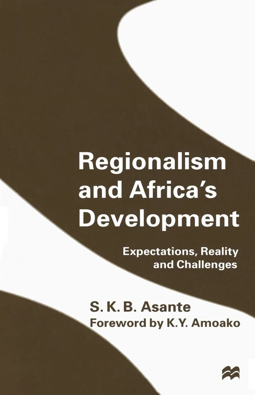 Regionalism and Africa’s Development: Expectations, Reality and Challenges