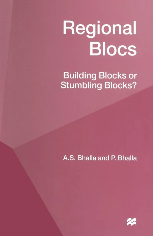 Regional Blocs: Building Blocks or Stumbling Blocks?
