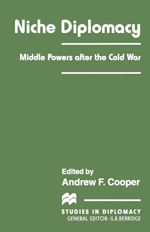 Niche Diplomacy: Middle Powers after the Cold War (Studies in Diplomacy)