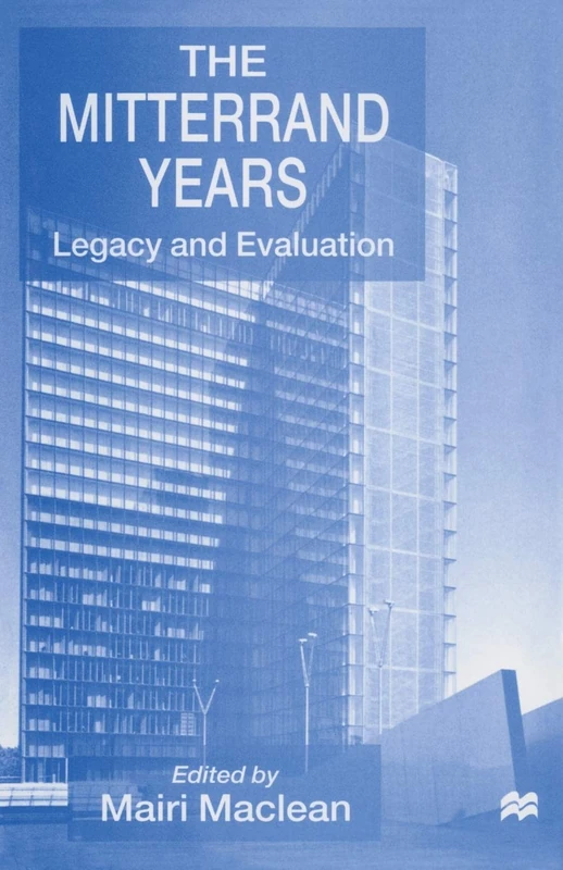 The Mitterrand Years: Legacy and Evaluation