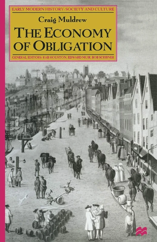 The Economy of Obligation: The Culture of Credit and Social Relations in Early Modern England (Early Modern History: Society and Culture)