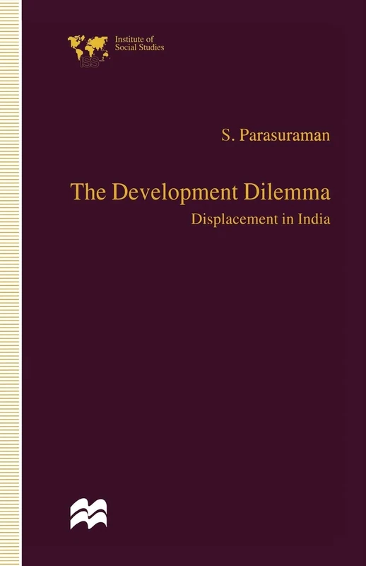 The Development Dilemma: Displacement in India (Institute of Social Studies, The Hague)