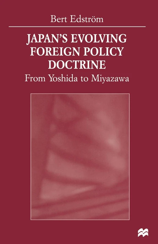 Japan’s Evolving Foreign Policy Doctrine: From Yoshida to Miyazawa