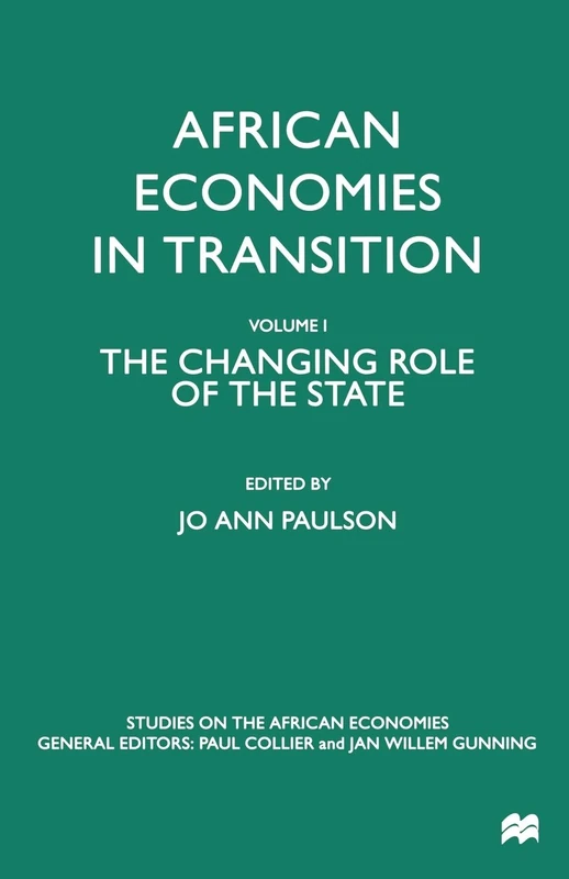 African Economies in Transition: Volume 1: The Changing Role of the State (Studies on the African Economies Series)