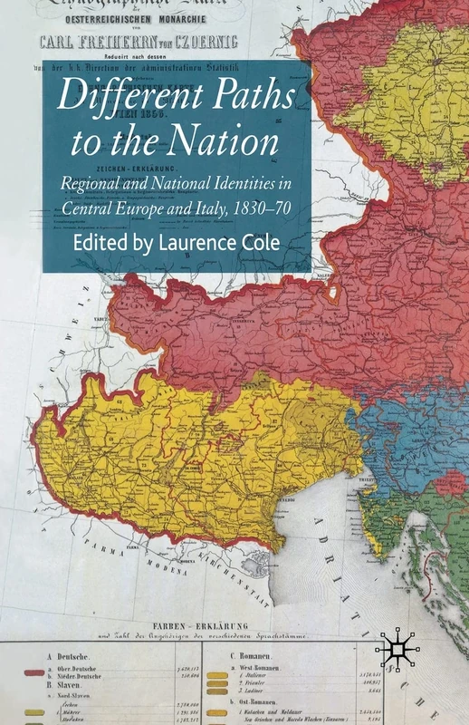 Different Paths to the Nation: Regional and National Identities in Central Europe and Italy, 1830-70