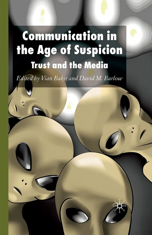 Communication in the Age of Suspicion: Trust and the Media