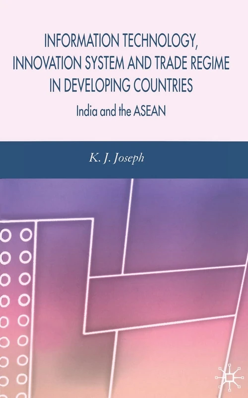 Information Technology, Innovation System and Trade Regime in Developing Countries: India and the ASEAN