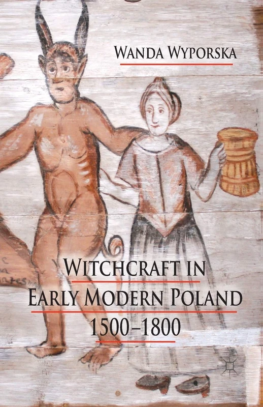 MACMILLAN - Witchcraft in Early Modern Poland, 1500-1800
