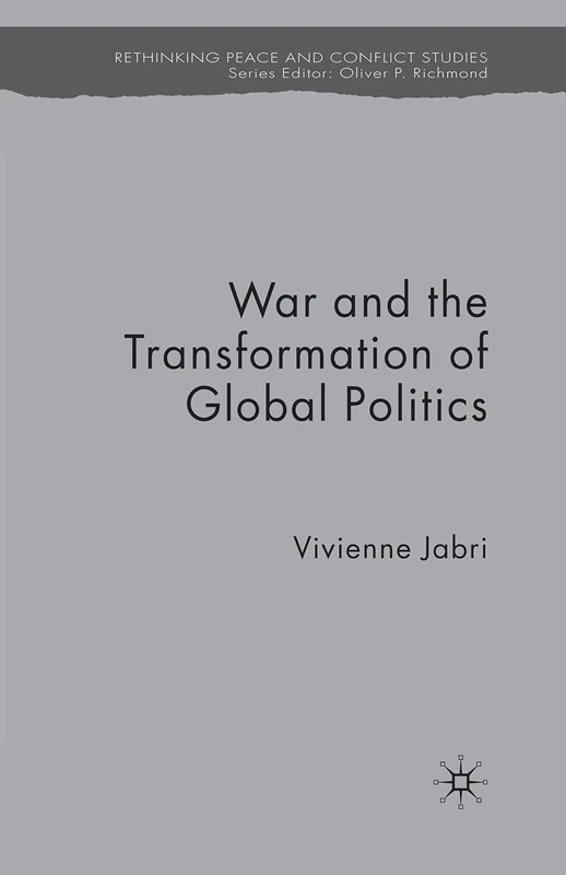 War and the Transformation of Global Politics (Rethinking Peace and Conflict Studies)