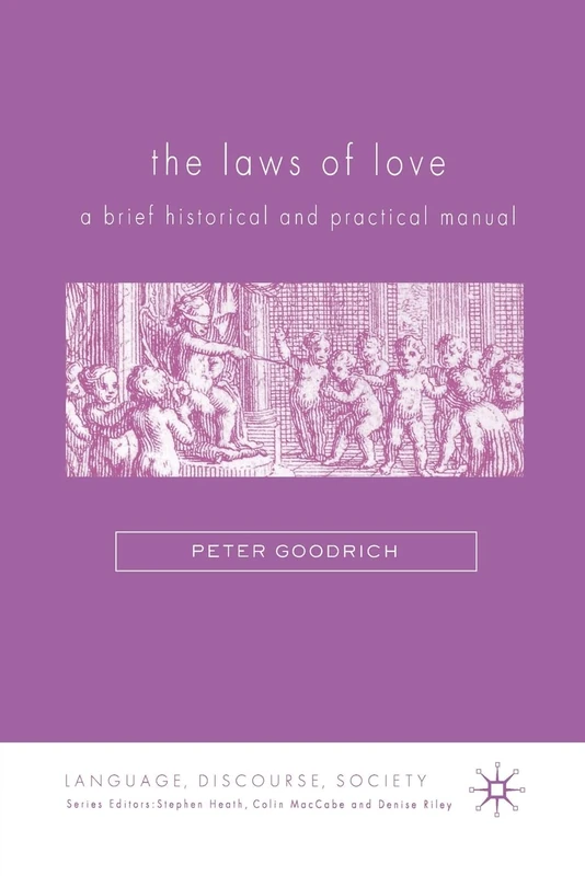 The Laws of Love: A Brief Historical and Practical Manual (Language, Discourse, Society)