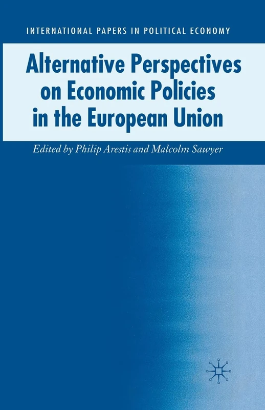Alternative Perspectives on Economic Policies in the European Union (International Papers in Political Economy)