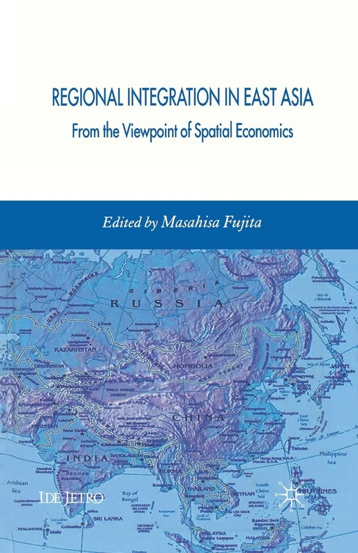 Regional Integration in East Asia: From the Viewpoint of Spatial Economics (IDE-JETRO Series) - Image 1