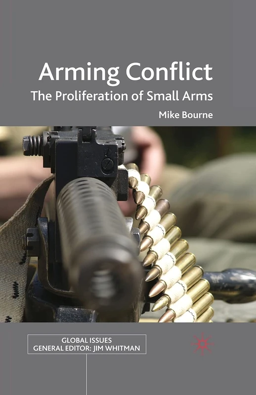 Arming Conflict: The Proliferation of Small Arms (Global Issues)
