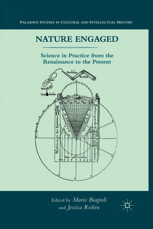 Nature Engaged: Science in Practice from the Renaissance to the Present (Palgrave Studies in Cultural and Intellectual History)