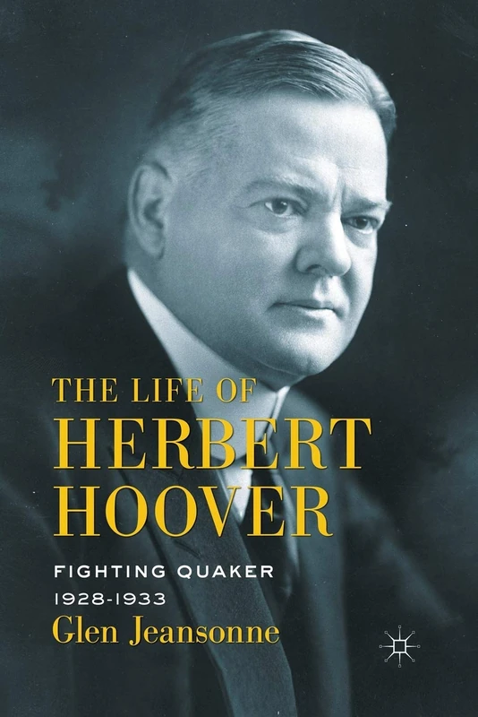 The Life of Herbert Hoover: Fighting Quaker, 1928–1933
