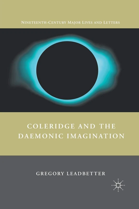 Coleridge and the Daemonic Imagination (Nineteenth-Century Major Lives and Letters)