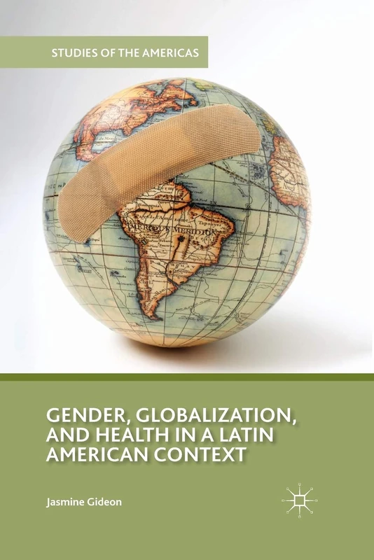 Gender, Globalization, and Health in a Latin American Context (Studies of the Americas)