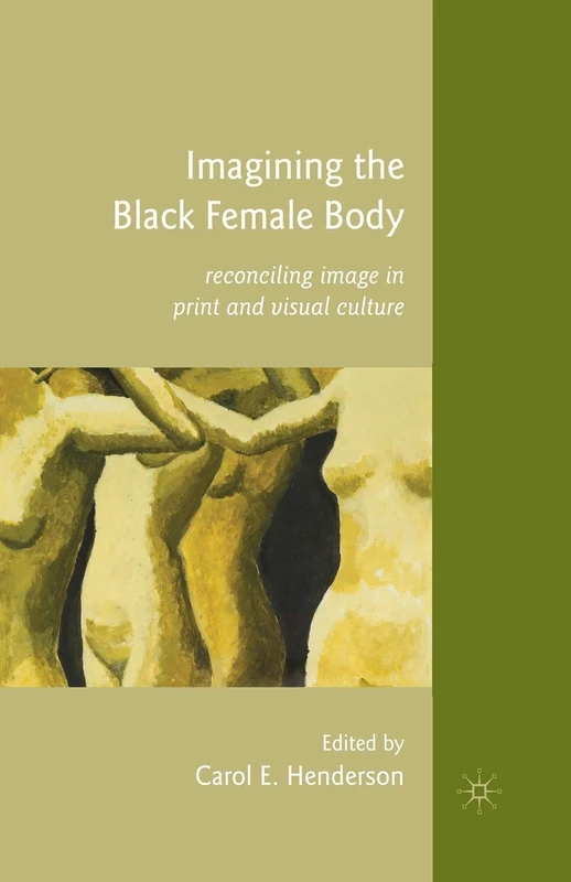 Imagining the Black Female Body: Reconciling Image in Print and Visual Culture
