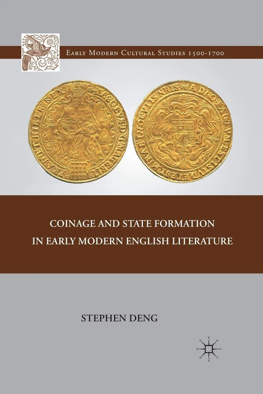 Coinage and State Formation in Early Modern English Literature (Early Modern Cultural Studies 1500–1700)