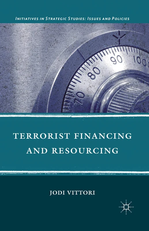 Terrorist Financing and Resourcing (Initiatives in Strategic Studies: Issues and Policies)